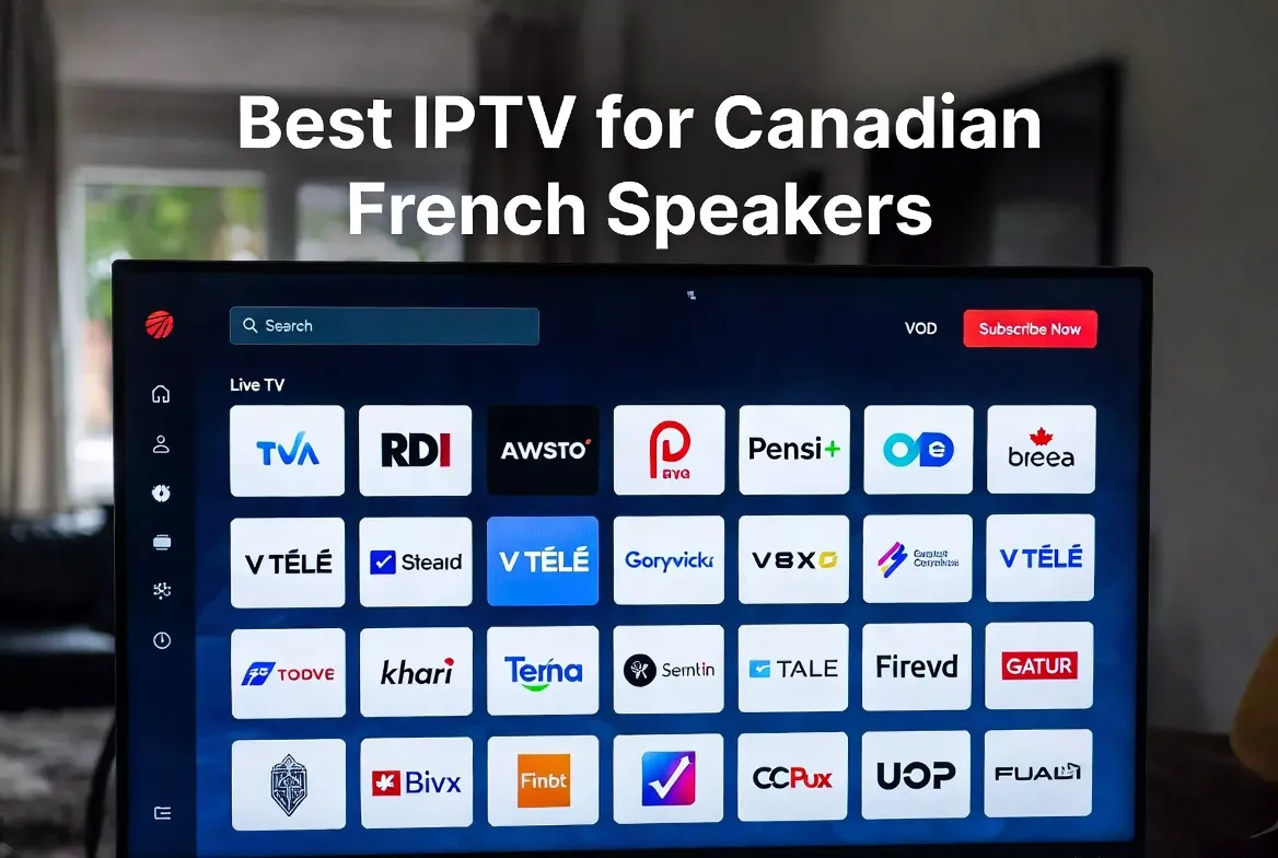 Best IPTV for Canadian French speakers with TVA, RDI and V Télé