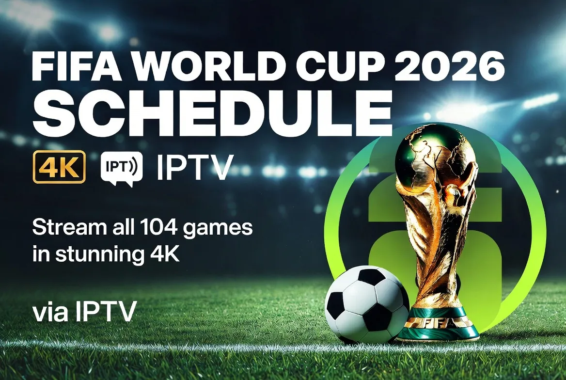 FIFA World Cup 2026 Schedule: Stream All 104 Games in 4K via IPTV