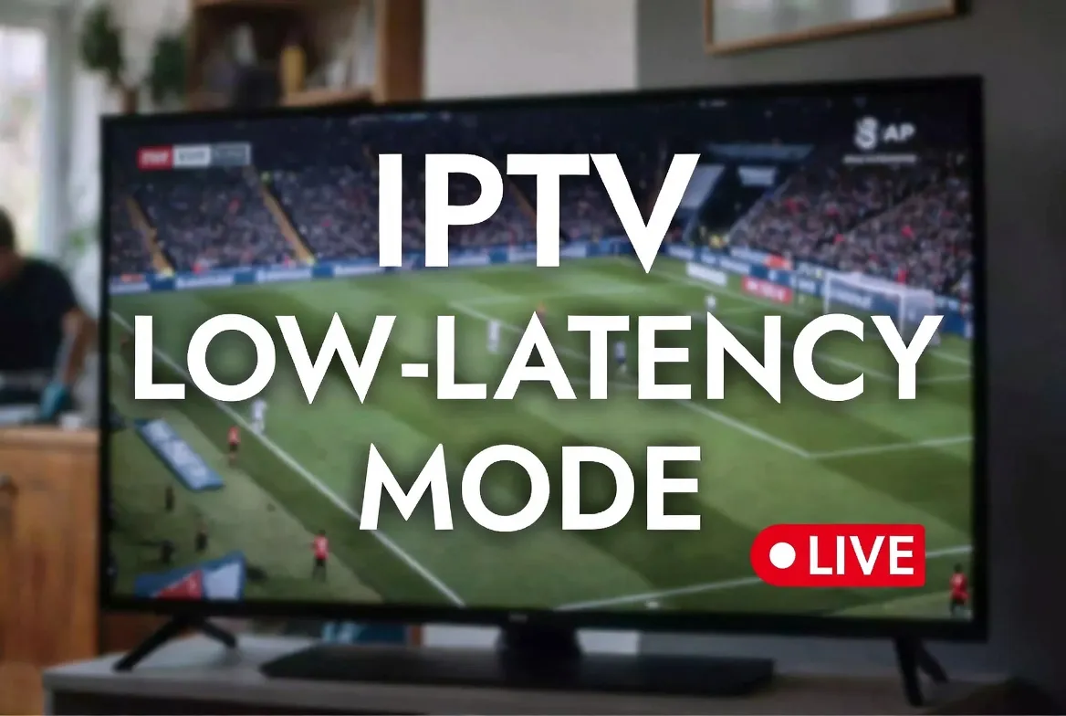 IPTV low-latency mode — watch live sports without delay