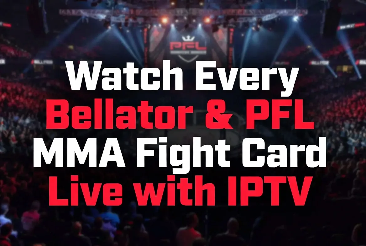 Watch Bellator and PFL MMA fight cards live with IPTV