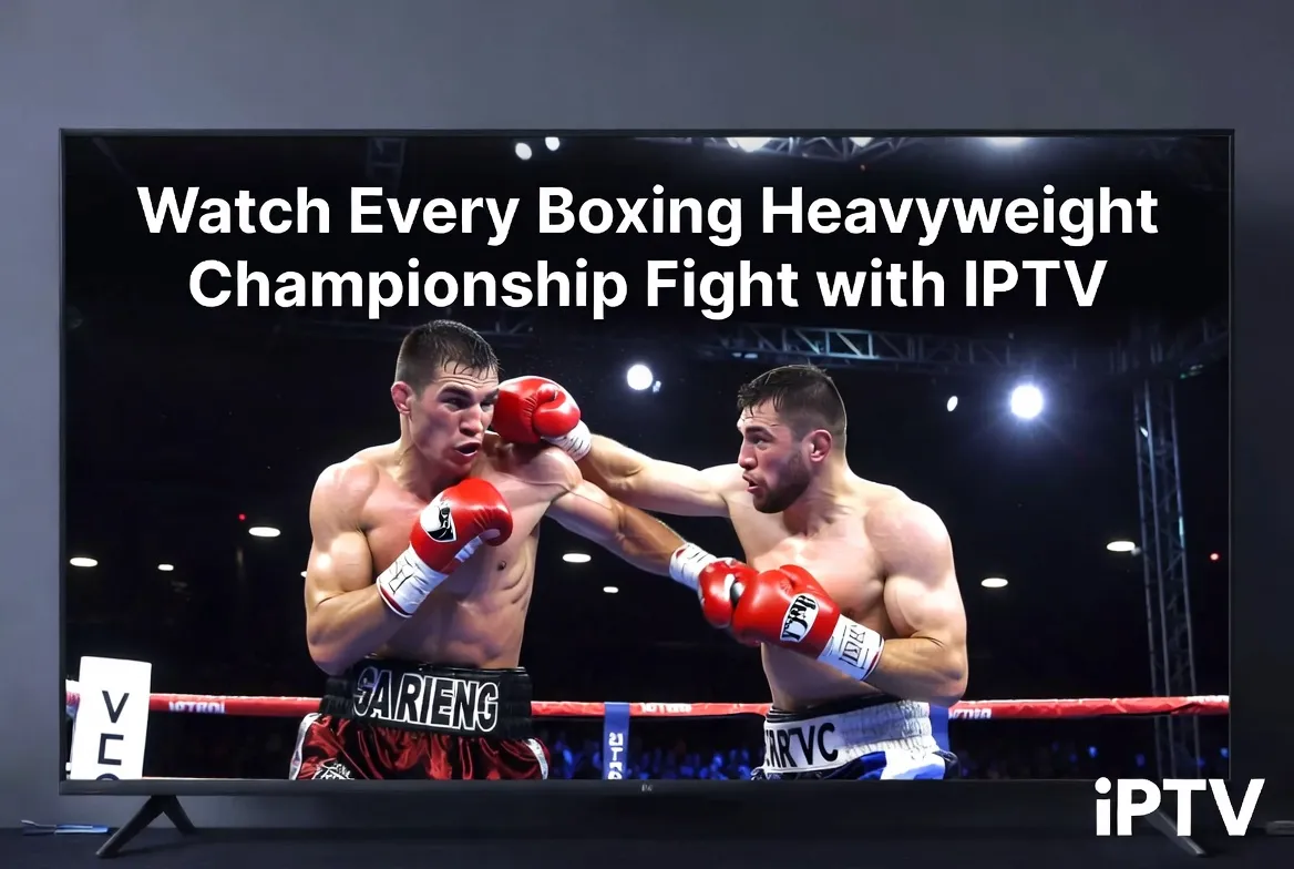 Watch every boxing heavyweight championship fight with IPTV