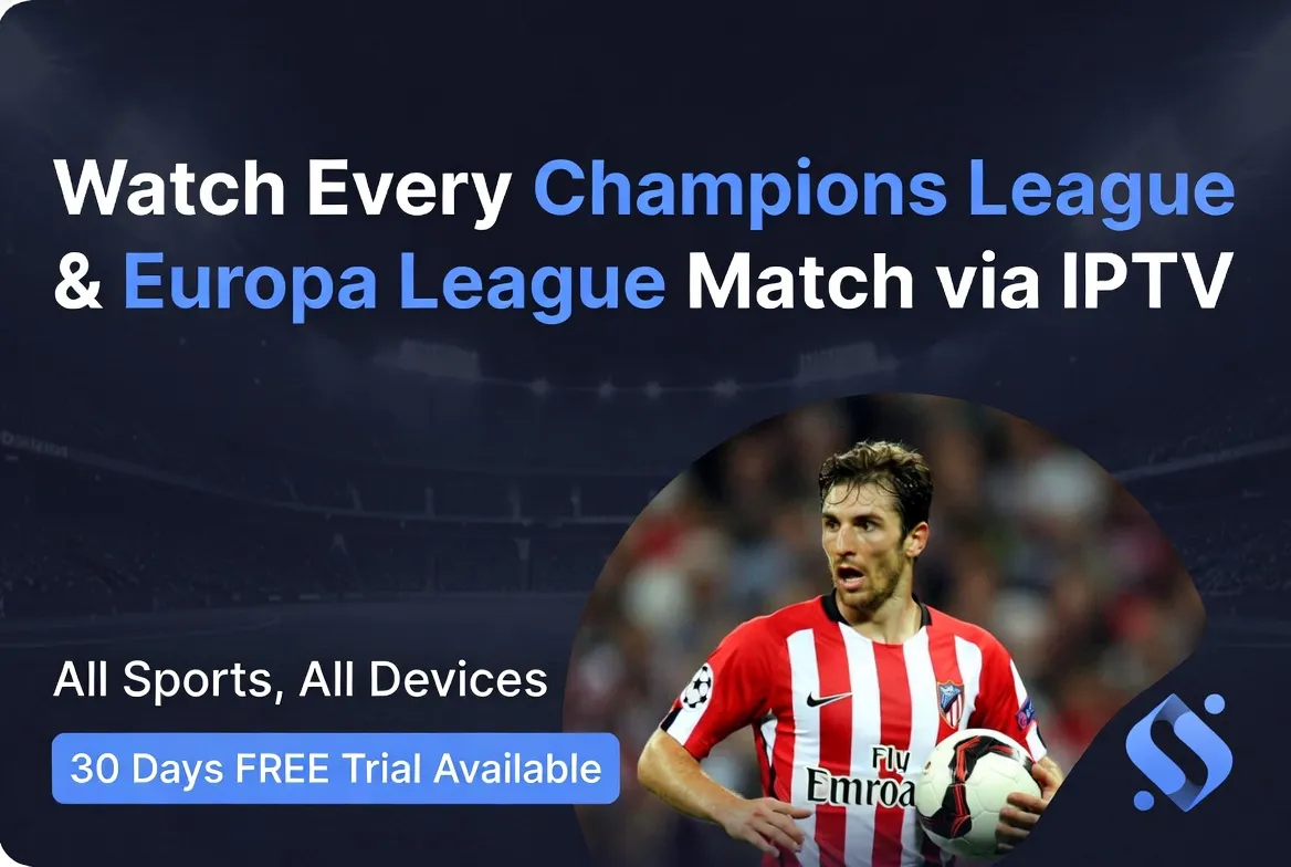 Watch every Champions League and Europa League match via IPTV