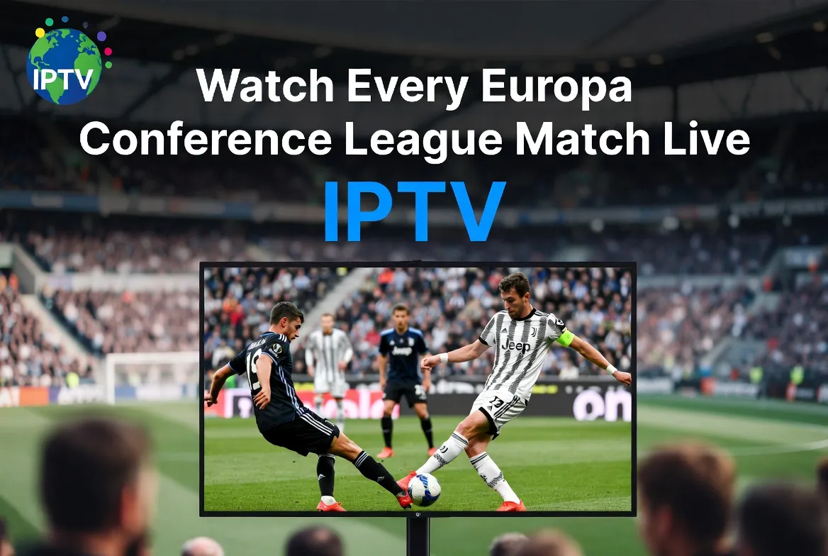 Watch every Europa Conference League match live with IPTV