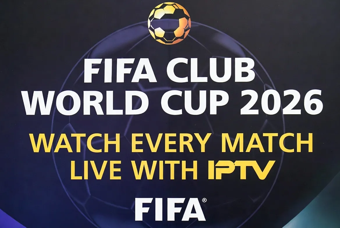 FIFA Club World Cup 2026 — watch every match live with IPTV