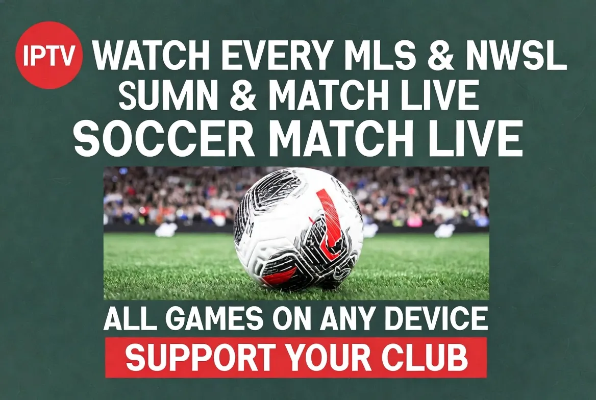 Watch every MLS and NWSL soccer match live with IPTV