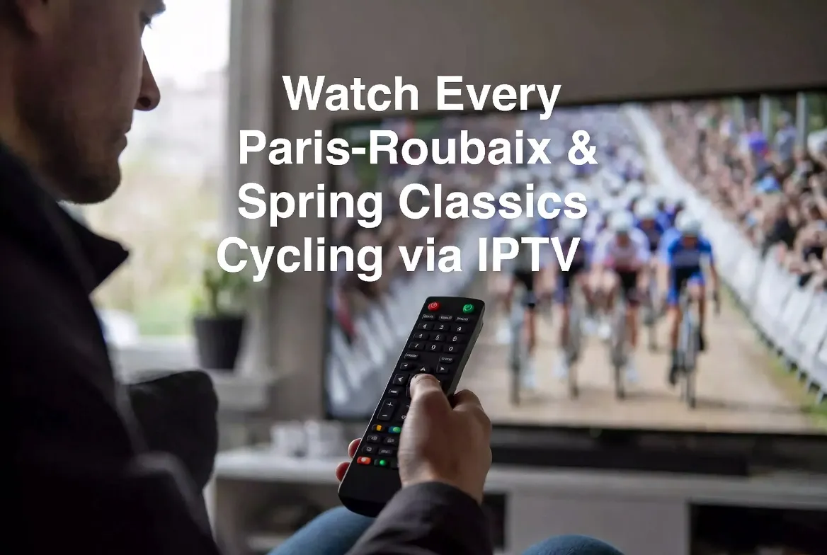 Paris-Roubaix and Spring Classics cycling races streamed live via IPTV